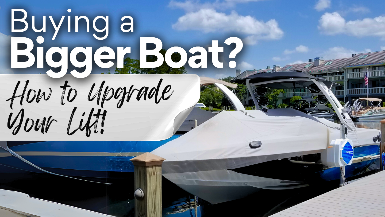 Buying a Bigger Boat? How to Upgrade Your Boathouse Lift to Support a Heavier Boat
