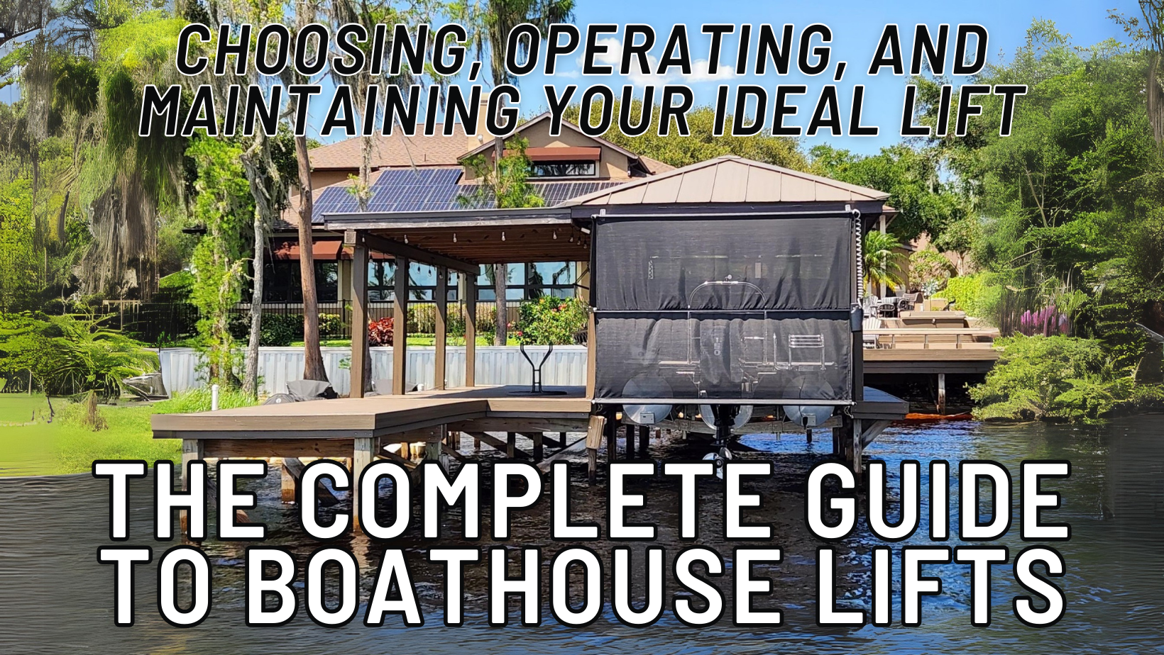 Boathouse Lifts: How to Choose, Operate, and Maintain Your Ideal Lift [A Complete Guide]