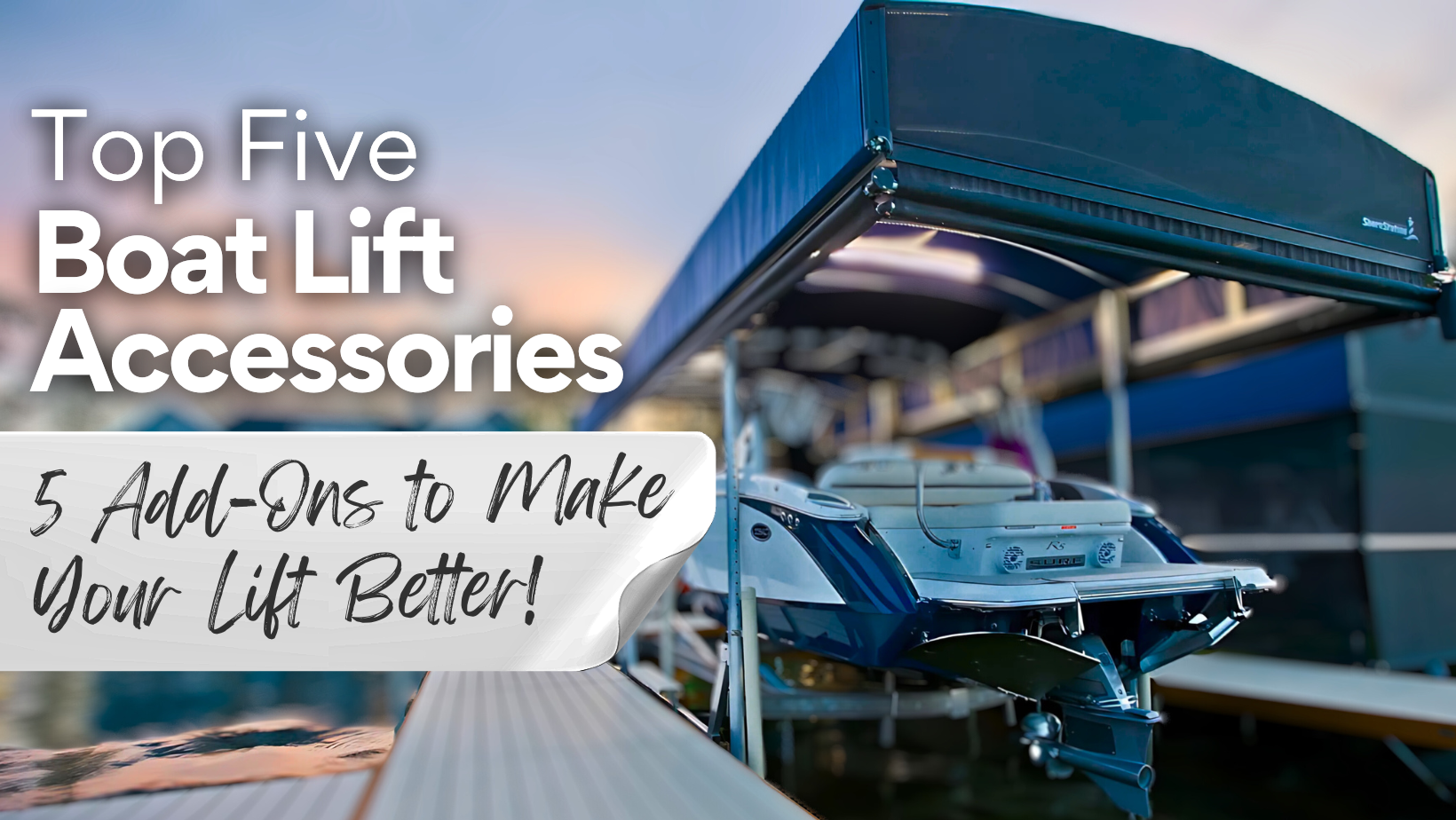Best Accessories for a Boat Lift: 5 Add-Ons to Make Your Lift Better